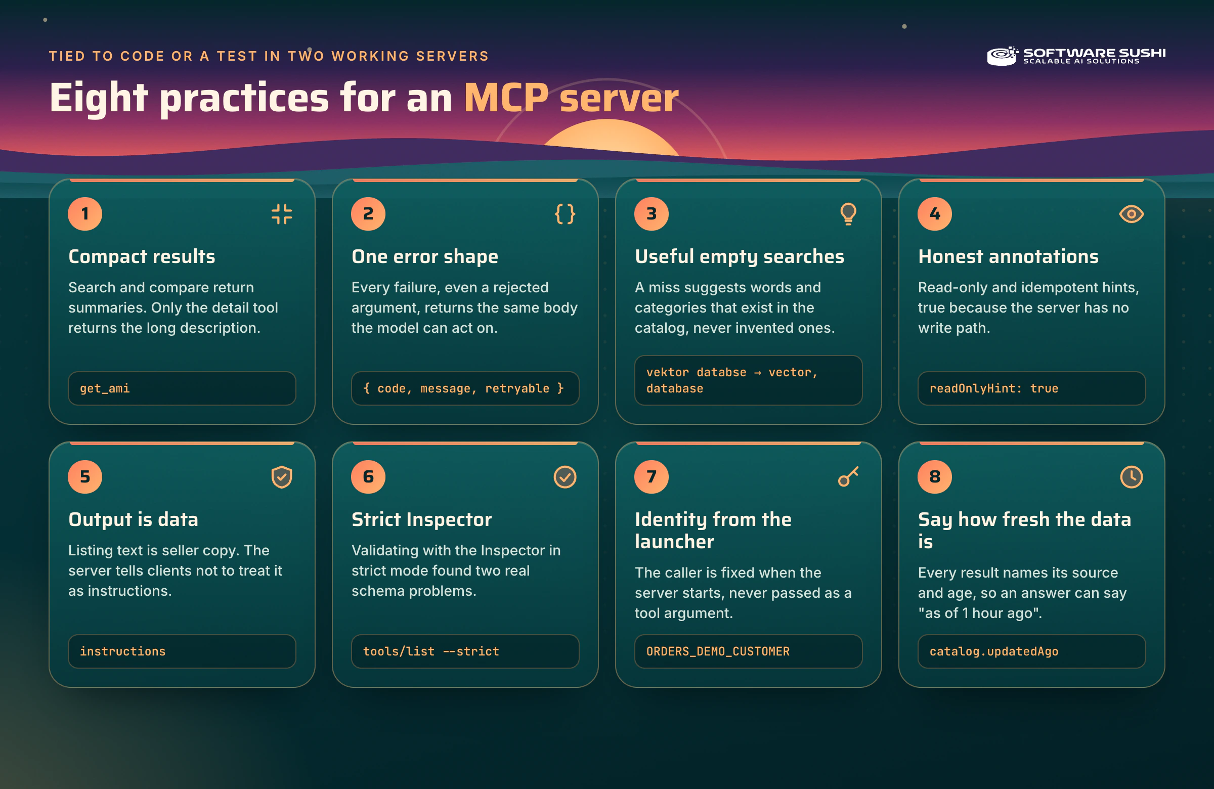 Eight numbered practices for an MCP server: 1 compact results, 2 one error shape, 3 useful empty searches, 4 honest annotations, 5 output is data, 6 strict Inspector validation, 7 identity from the launcher, and 8 say how fresh the data is. Each card names the practice and the code or command it relates to; the wide version adds one sentence per card.